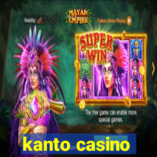 kanto casino