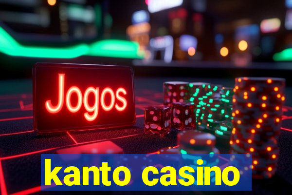 kanto casino