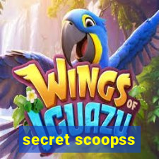 secret scoopss