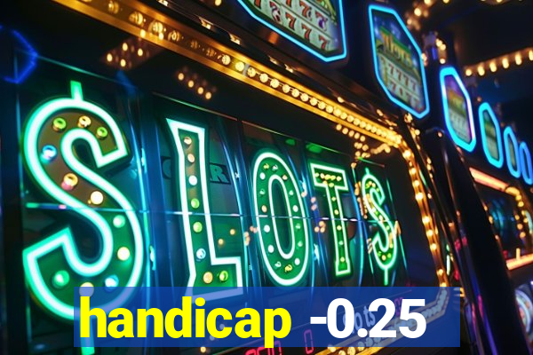 handicap -0.25