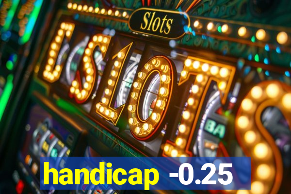 handicap -0.25