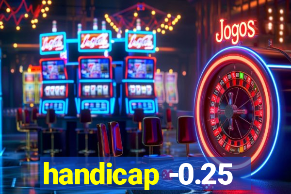 handicap -0.25