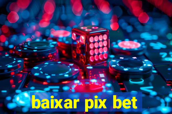 baixar pix bet