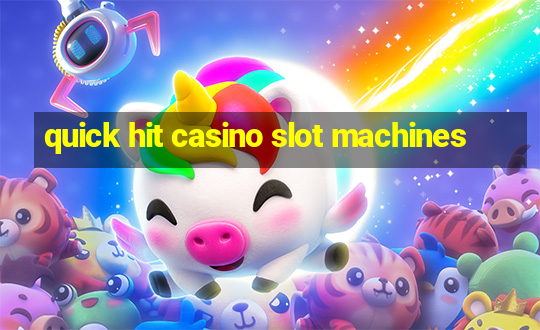 quick hit casino slot machines