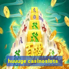 huuuge casinoslots