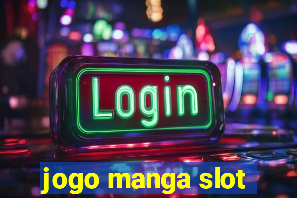 jogo manga slot