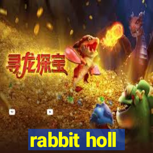 rabbit holl