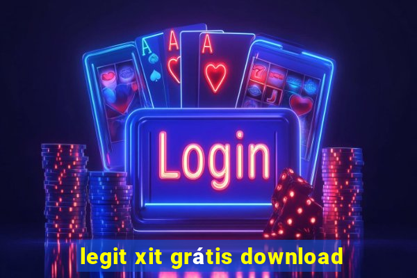 legit xit grátis download