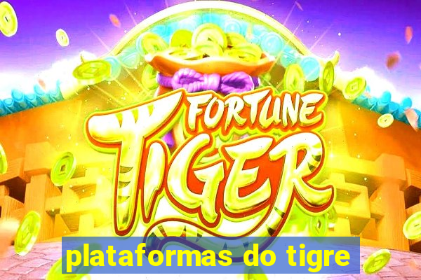 plataformas do tigre