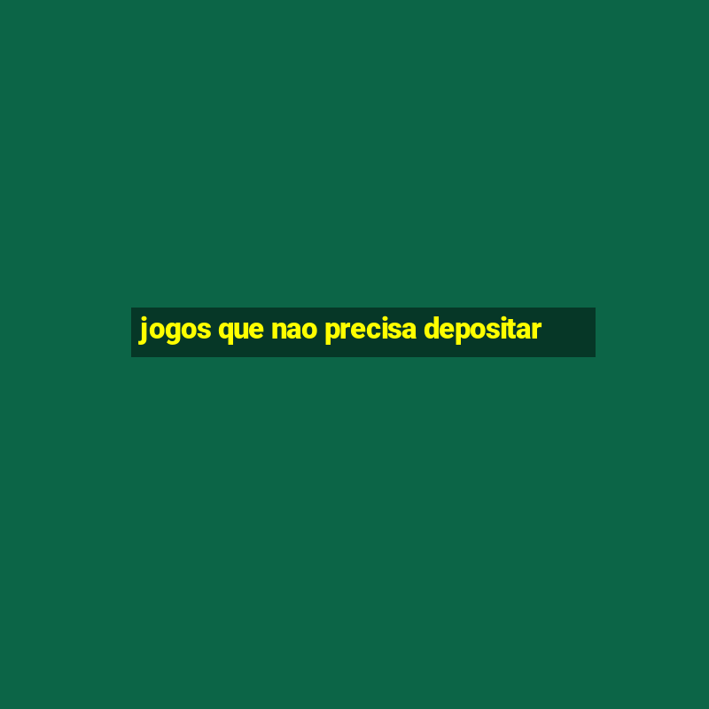 jogos que nao precisa depositar