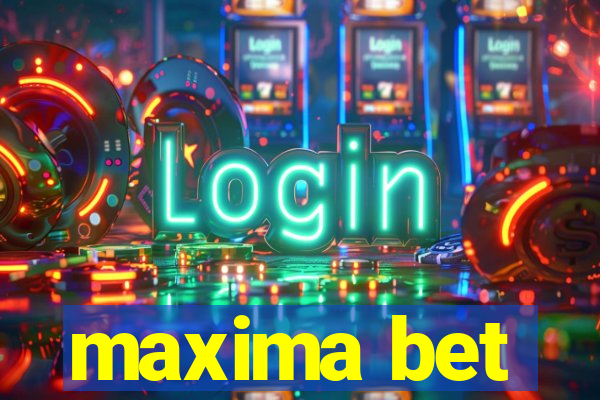 maxima bet