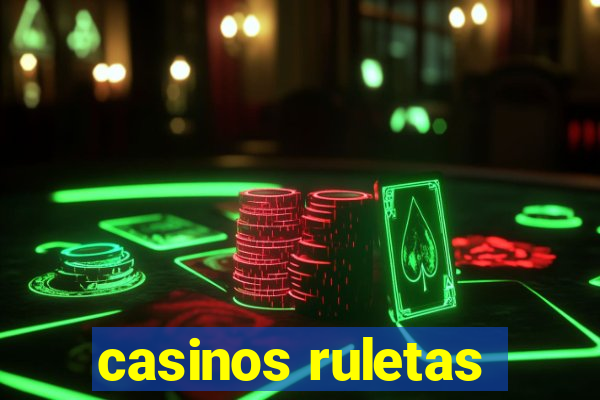 casinos ruletas