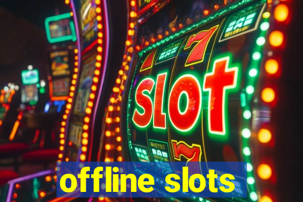 offline slots