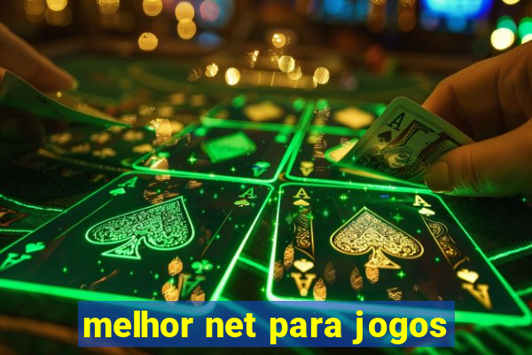 melhor net para jogos