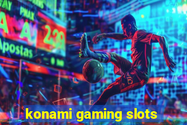 konami gaming slots