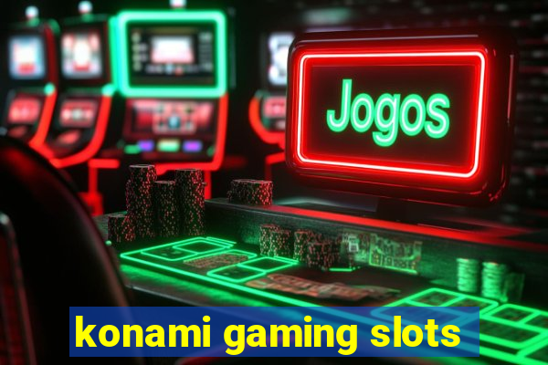 konami gaming slots