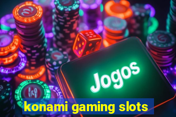 konami gaming slots