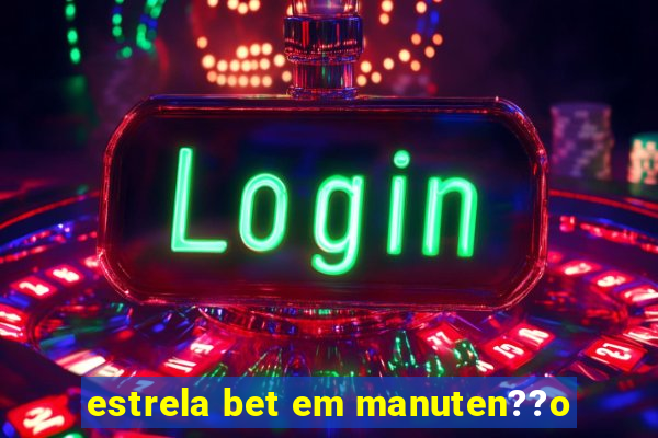 estrela bet em manuten??o