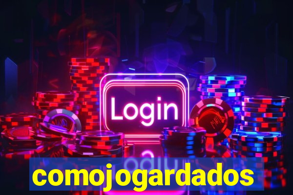 comojogardados