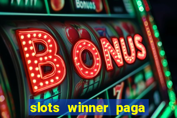 slots winner paga de verdade