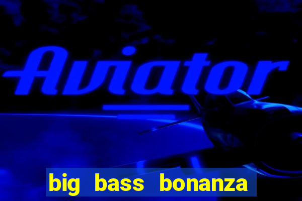 big bass bonanza slot rtp