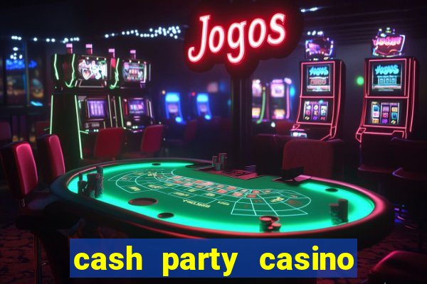 cash party casino free vegas slots