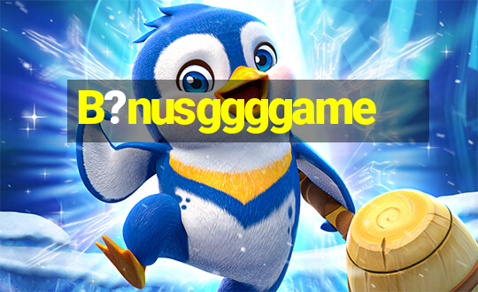 B?nusggggame