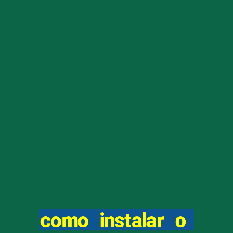 como instalar o jogo do tigrinho