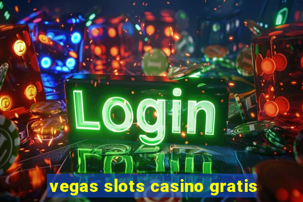 vegas slots casino gratis