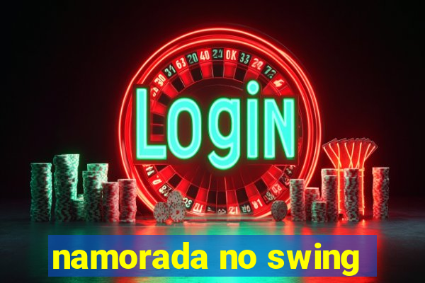 namorada no swing