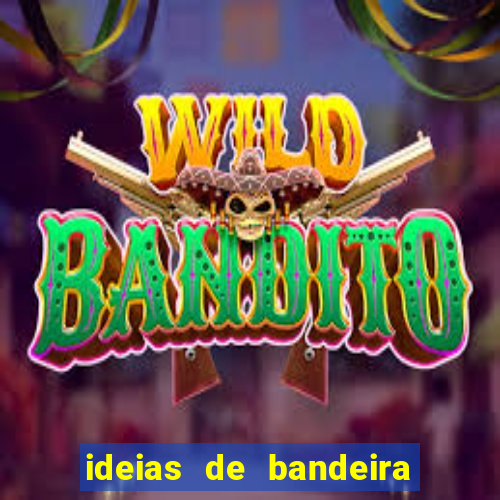 ideias de bandeira para interclasse