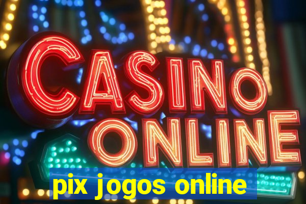 pix jogos online