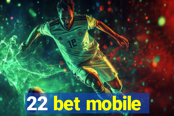 22 bet mobile