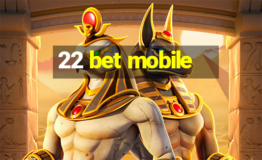 22 bet mobile