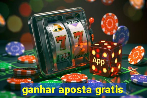 ganhar aposta gratis