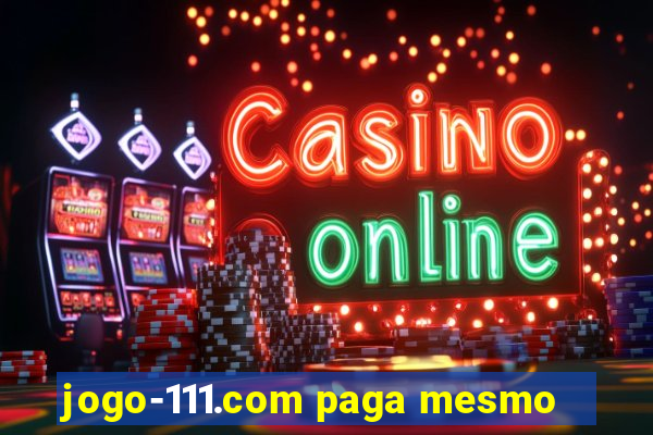 jogo-111.com paga mesmo