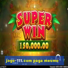 jogo-111.com paga mesmo