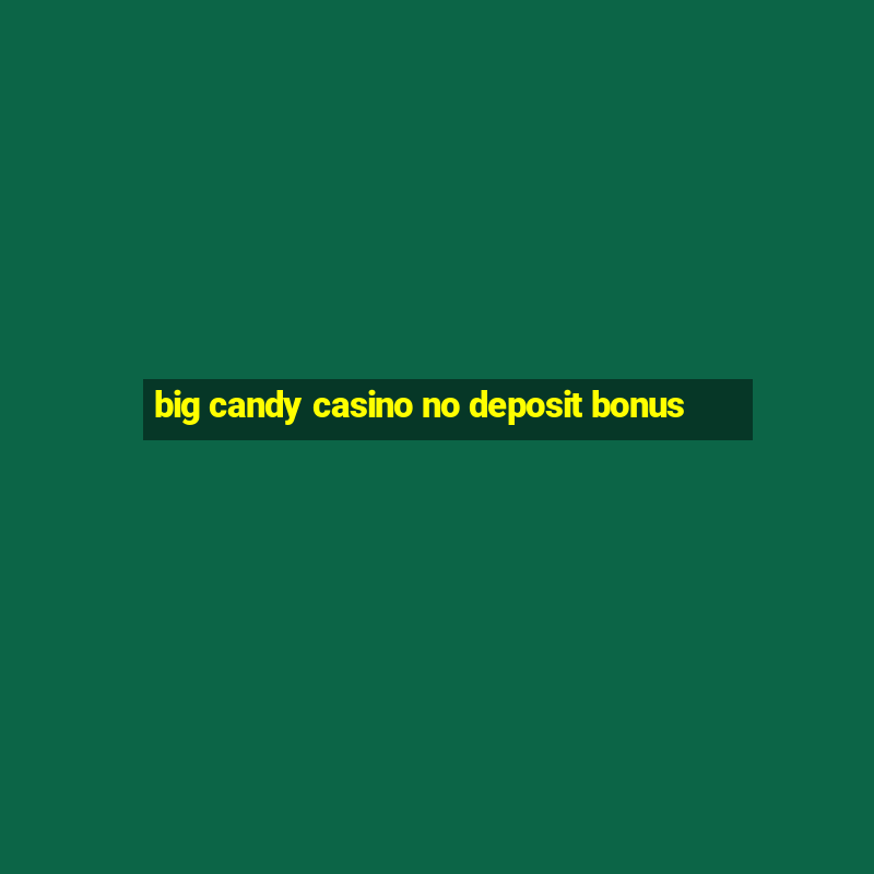 big candy casino no deposit bonus