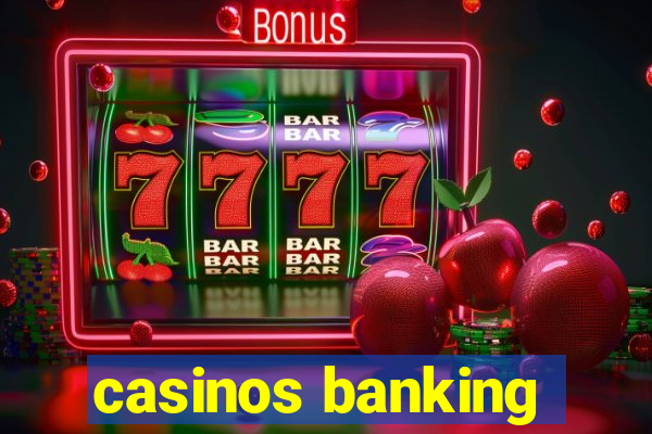 casinos banking