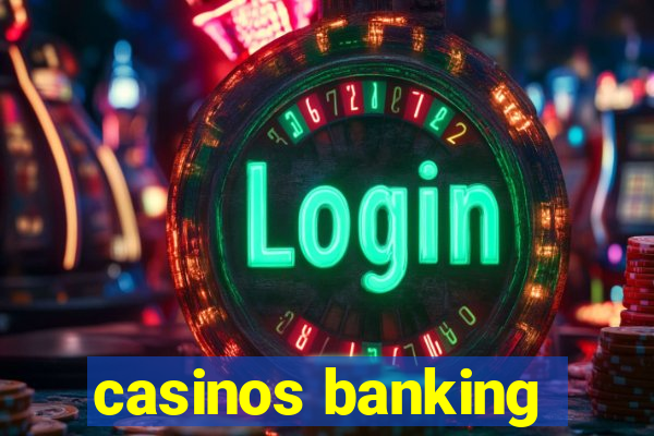 casinos banking