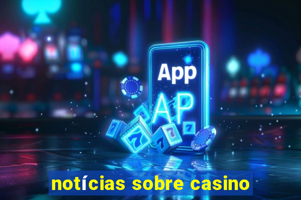 notícias sobre casino