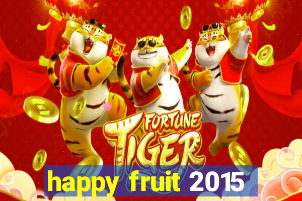 happy fruit 2015