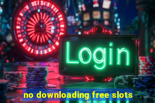 no downloading free slots