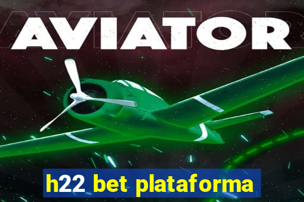 h22 bet plataforma