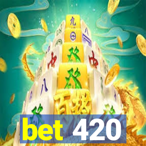 bet 420