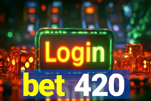 bet 420