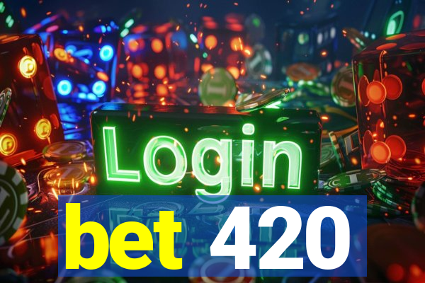 bet 420