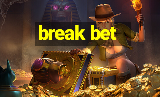 break bet