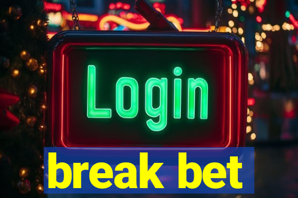 break bet