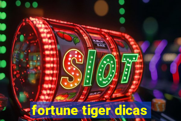 fortune tiger dicas